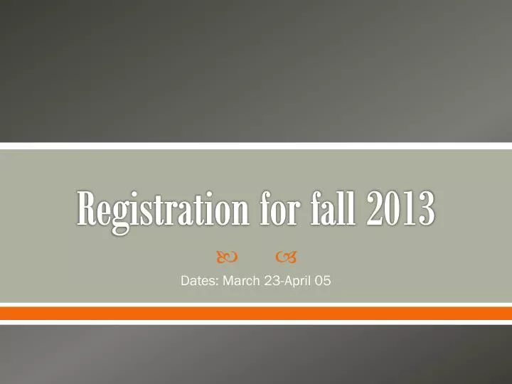 registration for fall 2013