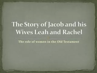 The Story of Jacob and his Wives Leah and Rachel