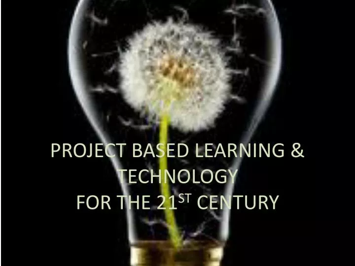 project based learning technology for the 21 st century