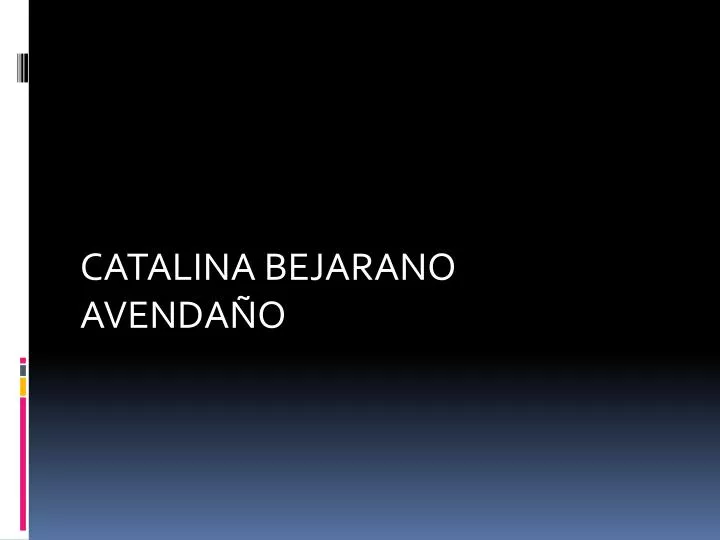 catalina bejarano avenda o