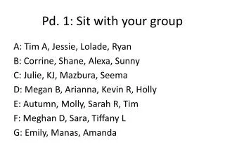 Pd. 1: Sit with your group