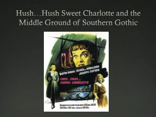 Hush…Hush Sweet Charlotte and the Middle Ground of Southern Gothic