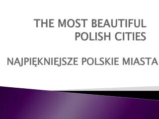 THE MOST BEAUTIFUL POLISH CITIES