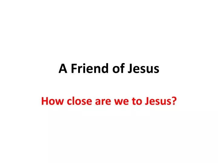 a friend of jesus