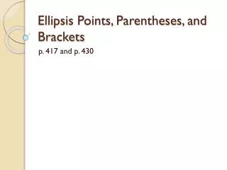 Ellipsis Points, Parentheses, and Brackets