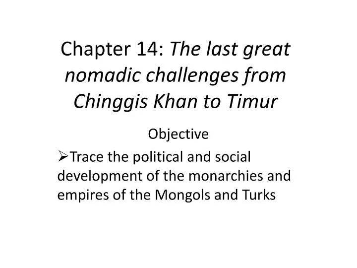 chapter 14 the last great nomadic challenges from chinggis khan to timur
