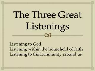 The Three Great Listenings