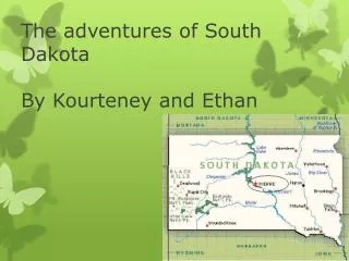 The adventures of South Dakota By K ourteney and E than