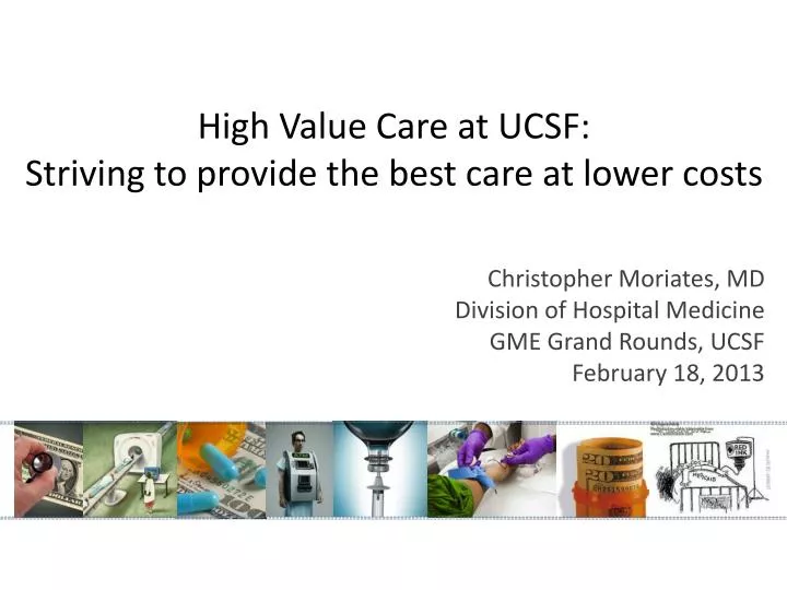 high value care at ucsf striving to provide the best care at lower costs