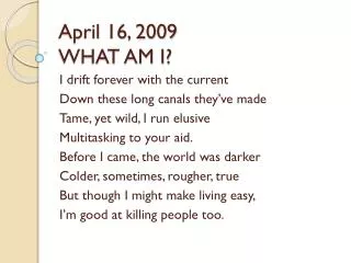 April 16, 2009 WHAT AM I?