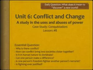 Essential Question: Why is there conflict? How can conflict bring two societies closer together?