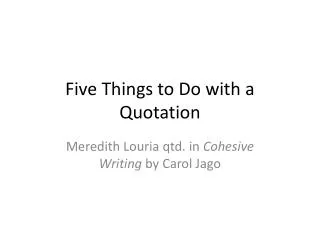 Five Things to Do with a Quotation