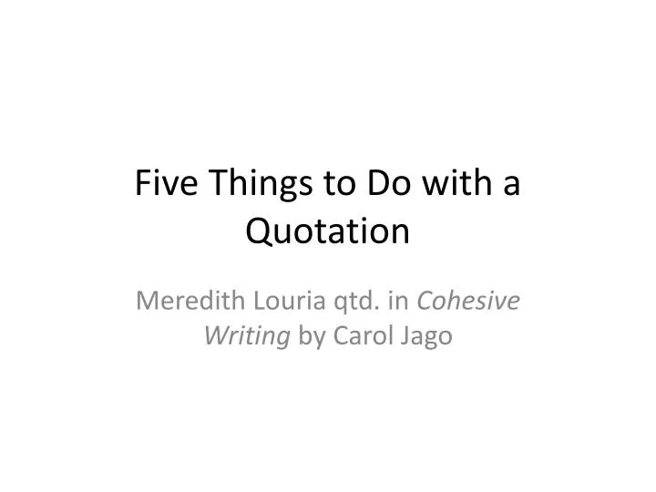 five things to do with a quotation