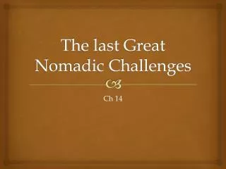 The last Great Nomadic Challenges
