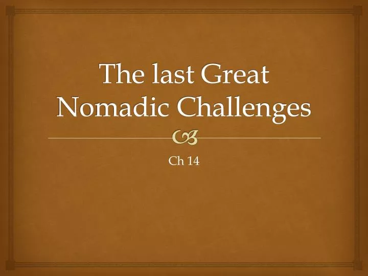 the last great nomadic challenges