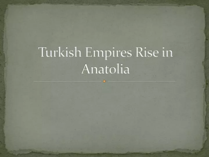 turkish empires rise in anatolia