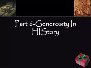 Part 6-Generosity In HIStory