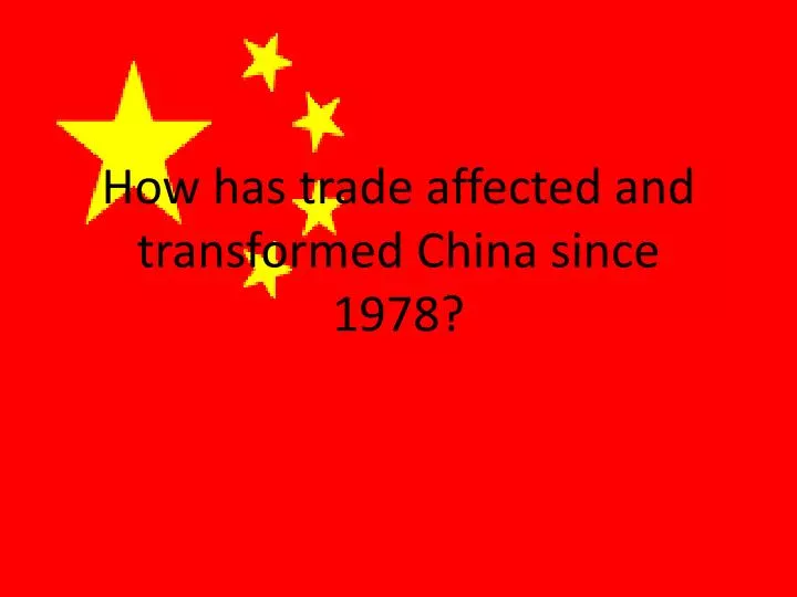 how has trade affected and transformed china since 1978