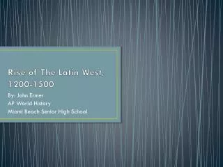 Rise of The Latin West, 1200-1500
