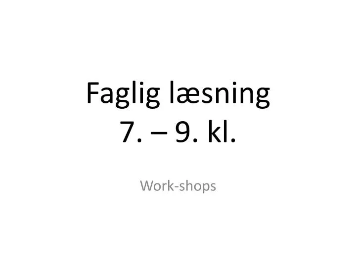 PPT - Faglig Læsning 7. – 9. Kl. PowerPoint Presentation, Free Download ...