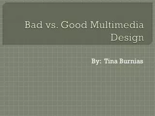 Bad vs. Good Multimedia Design