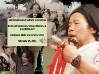 South East Asian Culture in America Felicia Dreesmann, Connie Harrah , &amp; David Hensley