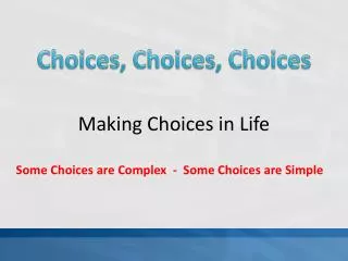 Choices, Choices, Choices