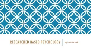 Researched Based psychology