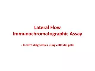 Lateral Flow Immunochromatographic Assay - In vitro diagnostics using colloidal gold