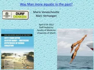 Was Man more aquatic in the past? Mario Vaneechoutte Marc Verhaegen April 17th 2012