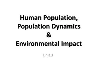 Human Population, Population Dynamics &amp; Environmental Impact