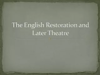The English Restoration and Later Theatre