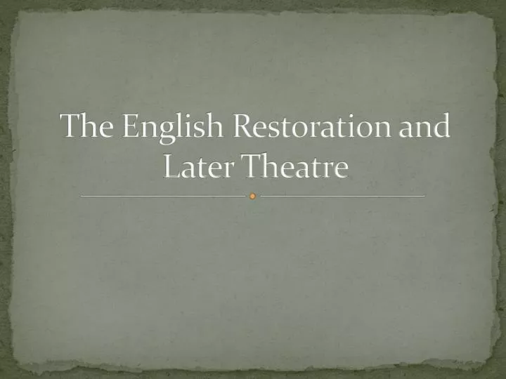 the english restoration and later theatre