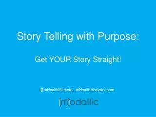 Story Telling with Purpose: Get YOUR Story Straight!
