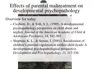 Effects of parental maltreatment on developmental psychopathology