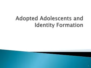Adopted Adolescents and Identity Formation