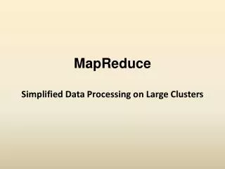 MapReduce Simplified Data Processing on Large Clusters