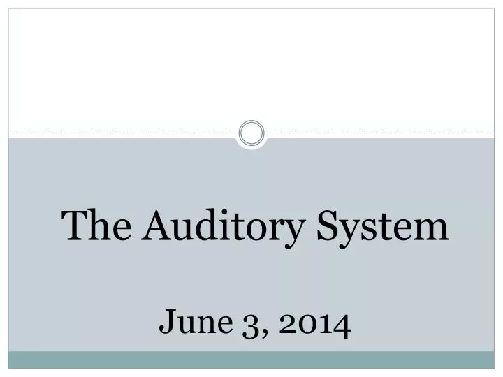 the auditory system june 3 2014