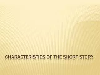 Characteristics of the Short Story