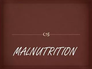 MALNUTRITION