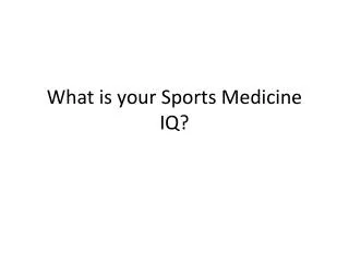 What is your Sports Medicine IQ?
