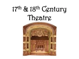 17 th &amp; 18 th Century Theatre