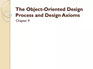 The Object-Oriented Design Process and Design Axioms