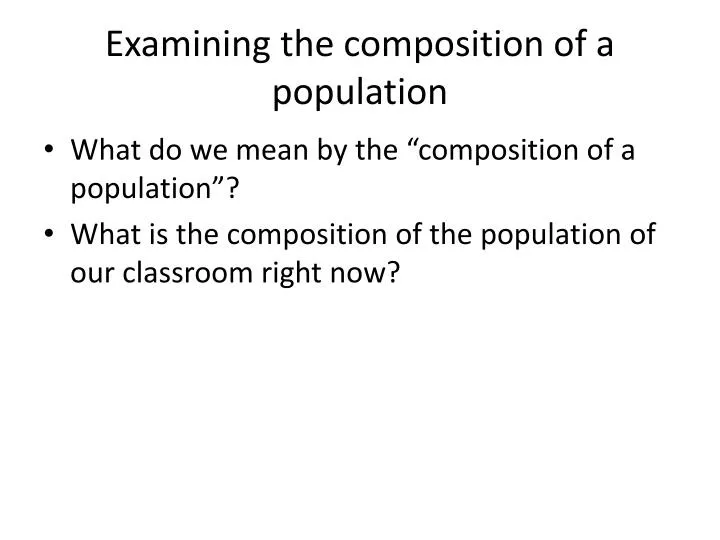 examining the composition of a population