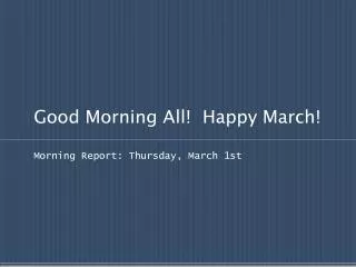Good Morning All! Happy March!