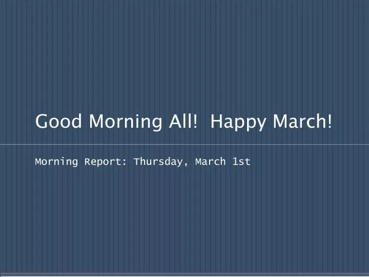 good morning all happy march