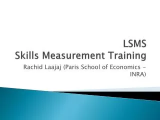LSMS Skills M easurement T raining