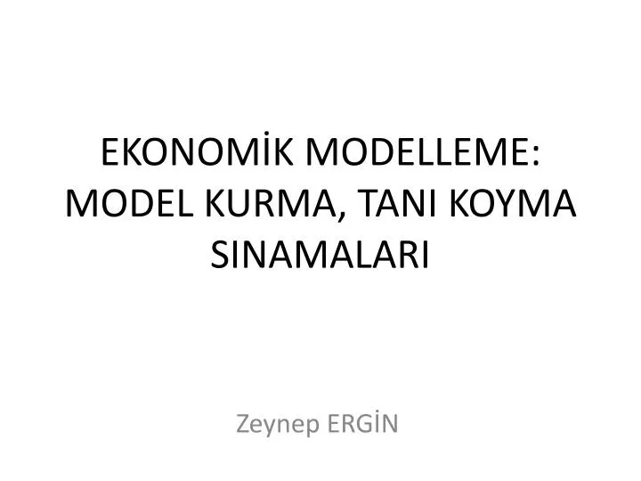 ekonom k modelleme model kurma tani koyma sinamalari