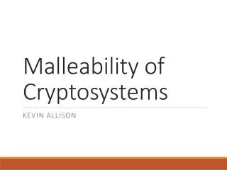 Malleability of Cryptosystems