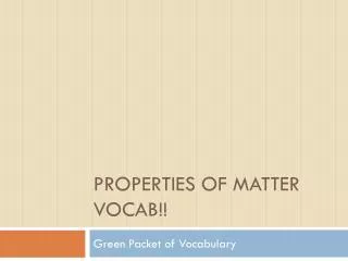 Properties of Matter VOCAB!!